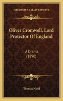 Oliver Cromwell, Lord Protector Of England