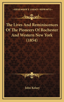 Lives And Reminiscences Of The Pioneers Of Rochester And Western New York (1854)