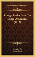 Strange Stories From The Lodge Of Leisures (1913)