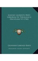Joannis Laurentii Berti Librorum De Theologicis Disciplinis V3 (1742)