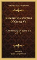 Pausanias's Description Of Greece V4: Commentary On Books 6-8 (1913)(English)