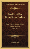 Das Recht Der Beweglichen Sachen: Nach Dem Burgerlichen Gesetzbuche (1901)