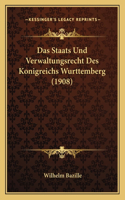Das Staats Und Verwaltungsrecht Des Konigreichs Wurttemberg (1908)