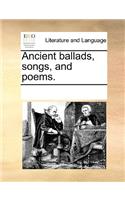 Ancient ballads, songs, and poems.: (English)