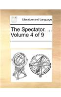 The Spectator. ... Volume 4 of 9