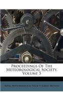 Proceedings of the Meteorological Society, Volume 5