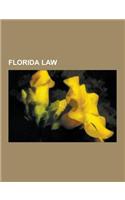 Florida Law: Capital Punishment in Florida, Courthouses in Florida, Crime in Florida, Florida State Courts, Florida Statutes, Law E