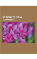 British Political Scientists: Thomas Hare, Keith Dowding, Michael Steed, Martin Wight, R. A. W. Rhodes, Alan Whaites, Mark Bevir, Samuel Finer, Arch(English)