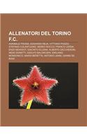 Allenatori del Torino F.C.: Annibale Frossi, Edoardo Reja, Vittorio Pozzo, Stefano Colantuono, Nereo Rocco, Franco Lerda, Enzo Bearzot(Italian)