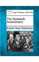 Sixteenth Amendment.