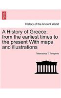 History of Greece, from the Earliest Times to the Present with Maps and Illustrations