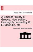 Smaller History of Greece. New Edition, Thoroughly Revised by G. E. Marindin, Etc.
