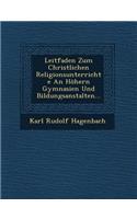 Leitfaden Zum Christlichen Religionsunterrichte an Höhern Gymnasien Und Bildungsanstalten...