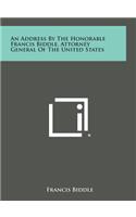 An Address by the Honorable Francis Biddle, Attorney General of the United States