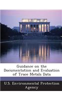 Guidance on the Documentation and Evaluation of Trace Metals Data: (English)