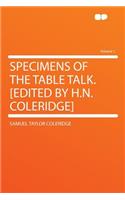 Specimens of the Table Talk. [Edited by H.N. Coleridge] Volume 1