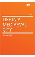Life in a Mediaeval City: (English)