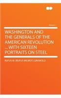 Washington and the Generals of the American Revolution ... with Sixteen Portraits on Steel Volume 1