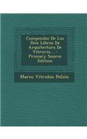 Compendio De Los Diez Libros De Arquitectura De Vitruvio...