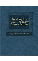 Pointing the Way - Primary Source Edition