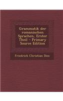 Grammatik Der Romanischen Sprachen, Erster Theil - Primary Source Edition