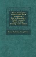 Monna Vanna; Lyric Drama in Four Acts & Five Tableaux by Maurice Maeterlinck. English Version by Claude Aveling