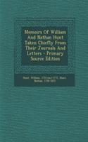 Memoirs of William and Nathan Hunt Taken Chiefly from Their Journals and Letters - Primary Source Edition