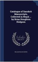 Catalogue of Sanskrit Manuscripts, Collected in Nepal ... by Brian Houghton Hodgson