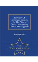 History of Accomac County in the World War; Interesting Facts and Figures - War College Series