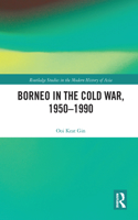Borneo in the Cold War, 1950-1990