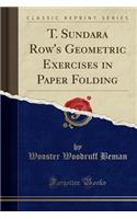 T. Sundara Row's Geometric Exercises in Paper Folding (Classic Reprint)