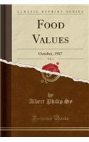 Food Values, Vol. 4: October, 1917 (Classic Reprint)