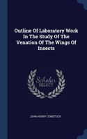 Outline Of Laboratory Work In The Study Of The Venation Of The Wings Of Insects