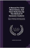 Manual For Tidal Observations, And Their Reduction By The Method Of Harmonic Analysis