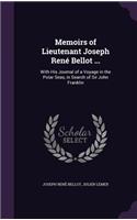 Memoirs of Lieutenant Joseph René Bellot ...: With His Journal of a Voyage in the Polar Seas, in Search of Sir John Franklin