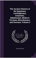 The Ancient History of the Egyptians, Carthaginians, Assyrians, Babylonians, Medes & Persians, Macedonians, and Grecians, Volume 4: (English)