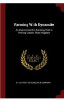 Farming With Dynamite: An Improvement In Farming That Is Proving Greater Than Irrigation