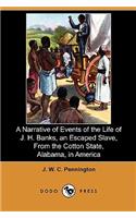 A Narrative of Events of the Life of J. H. Banks, an Escaped Slave, from the Cotton State, Alabama, in America (Dodo Press)