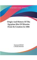 Origin And History Of The Egyptian Rite Of Misraim From Its Creation In 1806
