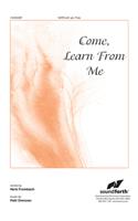 Come, Learn From Me