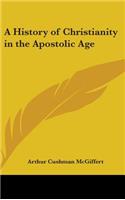 A History of Christianity in the Apostolic Age