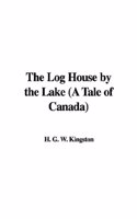 Log House by the Lake (a Tale of Canada)
