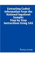 Step by Step Instructions to Extract Coded Information from the National Inpatient Sample (NIS)