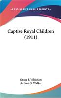 Captive Royal Children (1911)