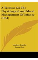 Treatise On The Physiological And Moral Management Of Infancy (1854)