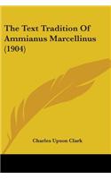 The Text Tradition Of Ammianus Marcellinus (1904)