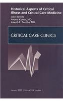 Historical Aspects of Critical Illness and Critical Care Medicine, an Issue of Critical Care Clinics