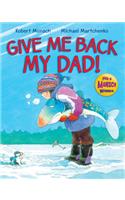 Give Me Back My Dad!