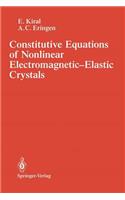 Constitutive Equations of Nonlinear Electromagnetic-Elastic Crystals