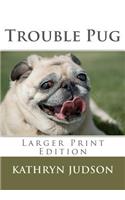 Trouble Pug